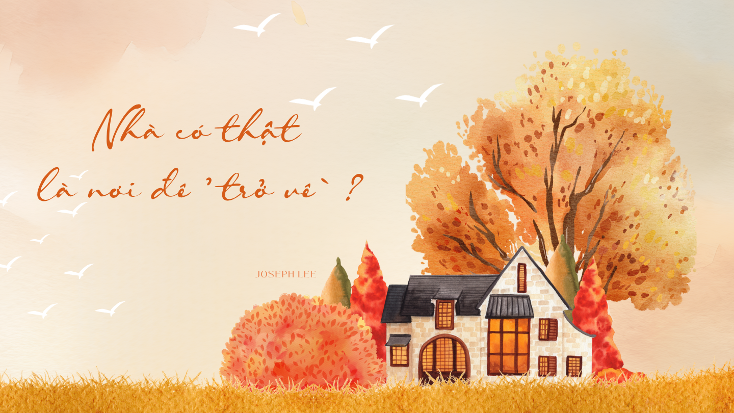 Nhà có thật là nơi để về?